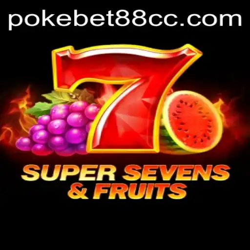 Dive into the Exciting World of 7SuperSevensFruits with PokeBet88